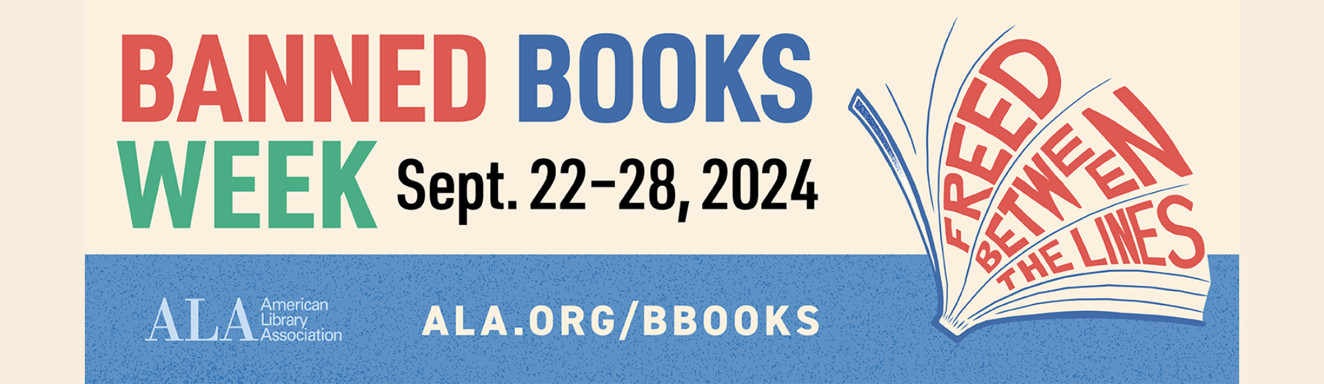 Banned Books Week Sept. 22-28, 2024 Freed Between the Lines ALA.ORG/BBOOKS American Library Association